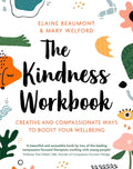 The Kindness Workbook: Compassionate and Creative Ways to Boost Your Wellbeing