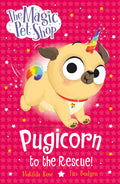 The Magic Pet Shop: Pugicorn to the Rescue!: Book one in a new chapter book series (The Magic Pet Shop Stories)
