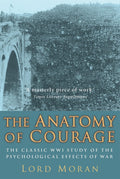 The Anatomy Of Courage: The Classic Wwi Study Of The Psychological Effects Of War