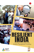 RESILIENT INDIA: How Modi Transformed Indias Disaster Management Paradigm