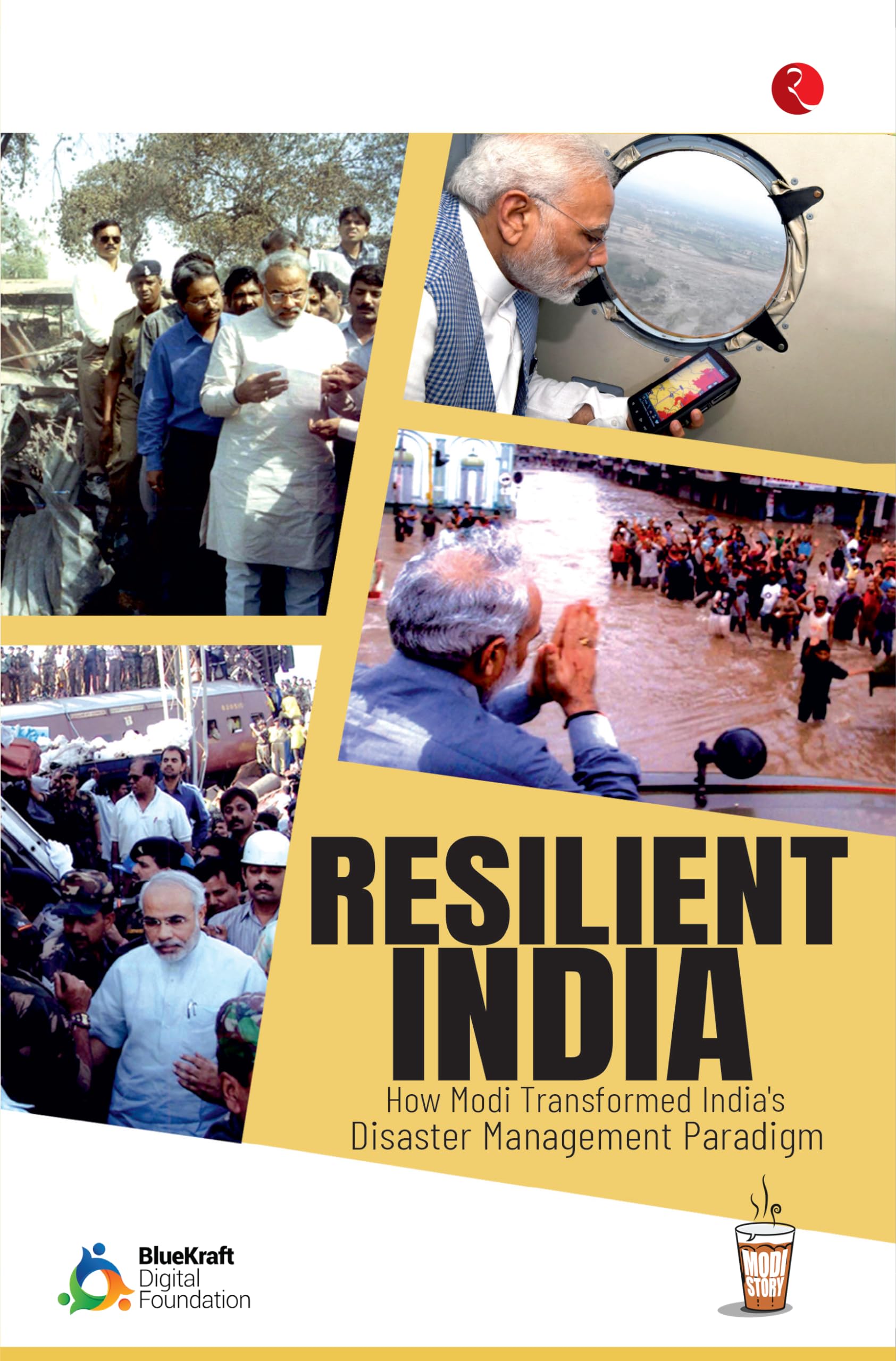 RESILIENT INDIA: How Modi Transformed Indias Disaster Management Paradigm