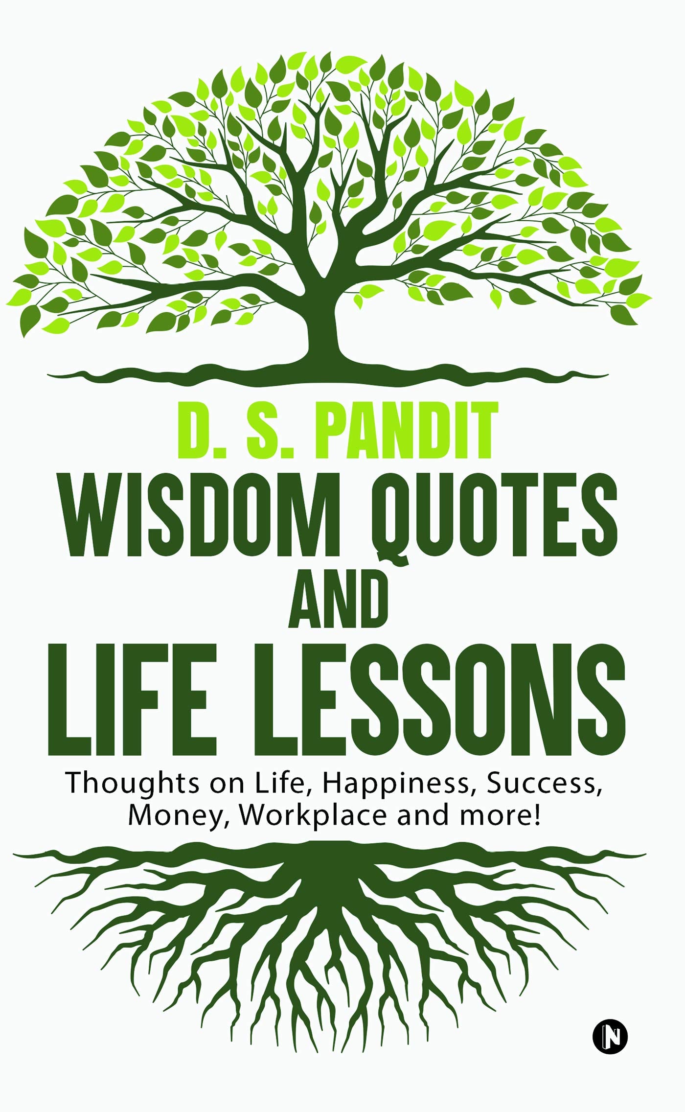 Wisdom Quotes And Life Lessons : Thoughts On Life, Happiness, Success, Money, Workplace And More!