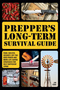 Preppers LongTerm Survival Guide: Food, Shelter, Security, OfftheGrid Power and More LifeSaving Strategies for SelfSuffici