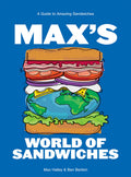Maxs World of Sandwiches: A Guide to Amazing Sandwiches