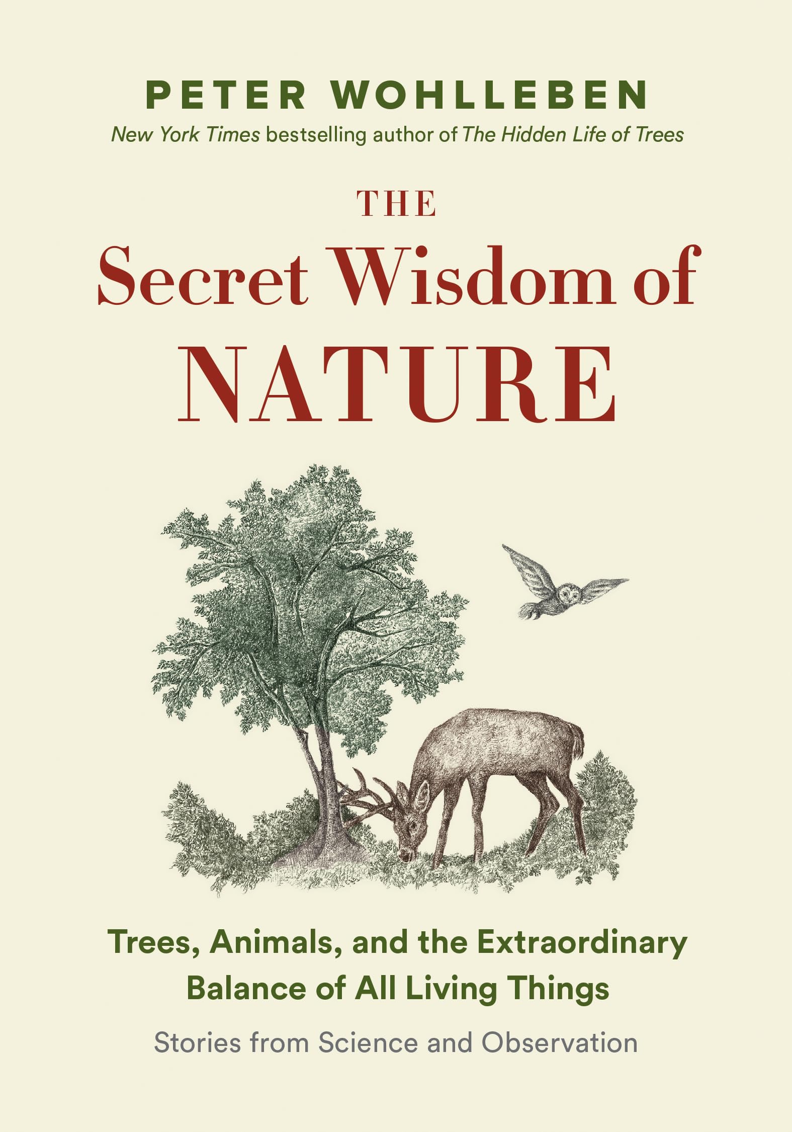 The Secret Wisdom of Nature: Trees, Animals, and the Extraordinary Balance of All Living Things  Stories from Science and Obse