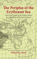 The Periplus Of The Erythraean Sea: Travel And Trade In The Indian Ocean By A Merchant Of The First Century, With Expandable Map