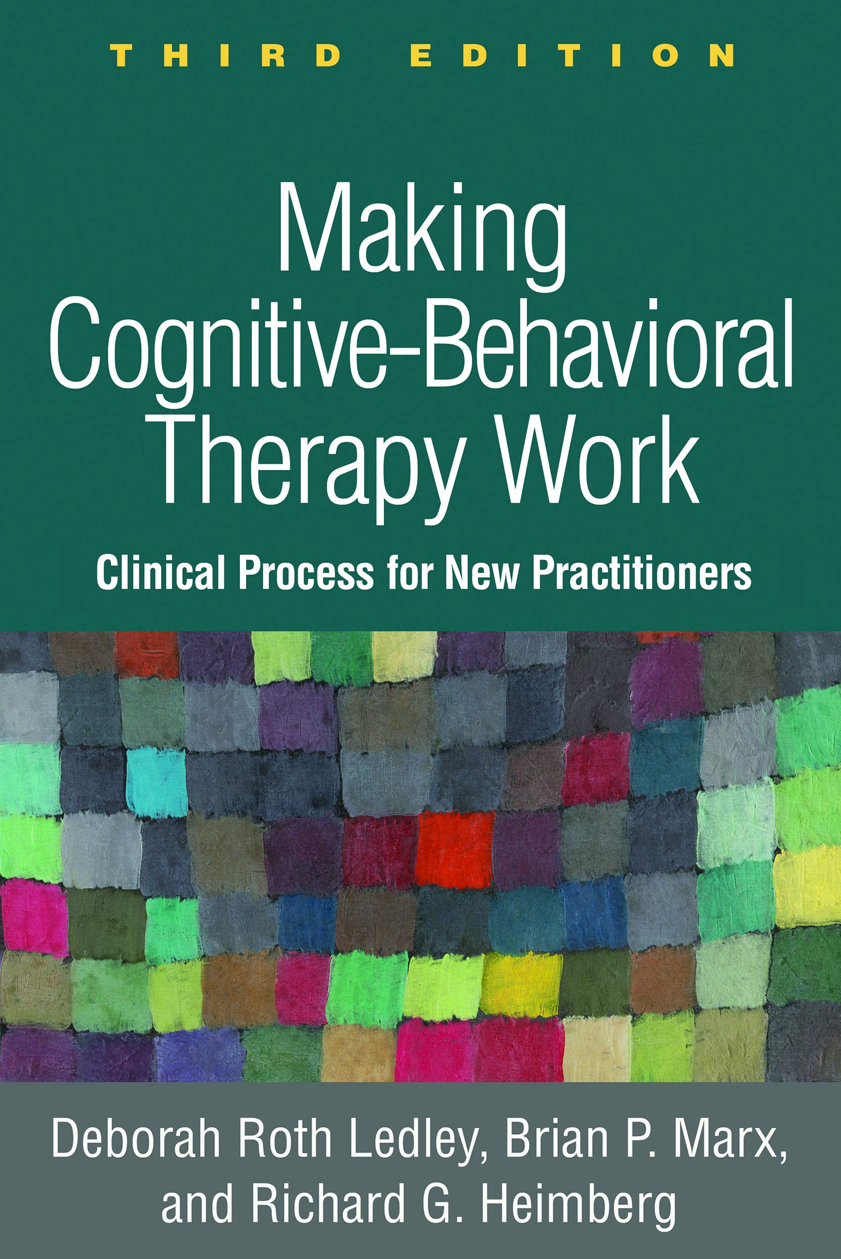 Making CognitiveBehavioral Therapy Work: Clinical Process for New Practitioners