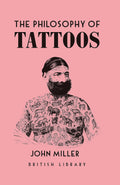 The Philosophy of Tattoos (British Library Philosophy of series)