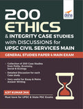 200 Ethics & Integrity Case Studies With Discussions For Upsc Civil Services Main General Studies Paper 4 Exam