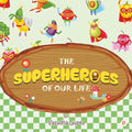 The Superheroes Of Our Life