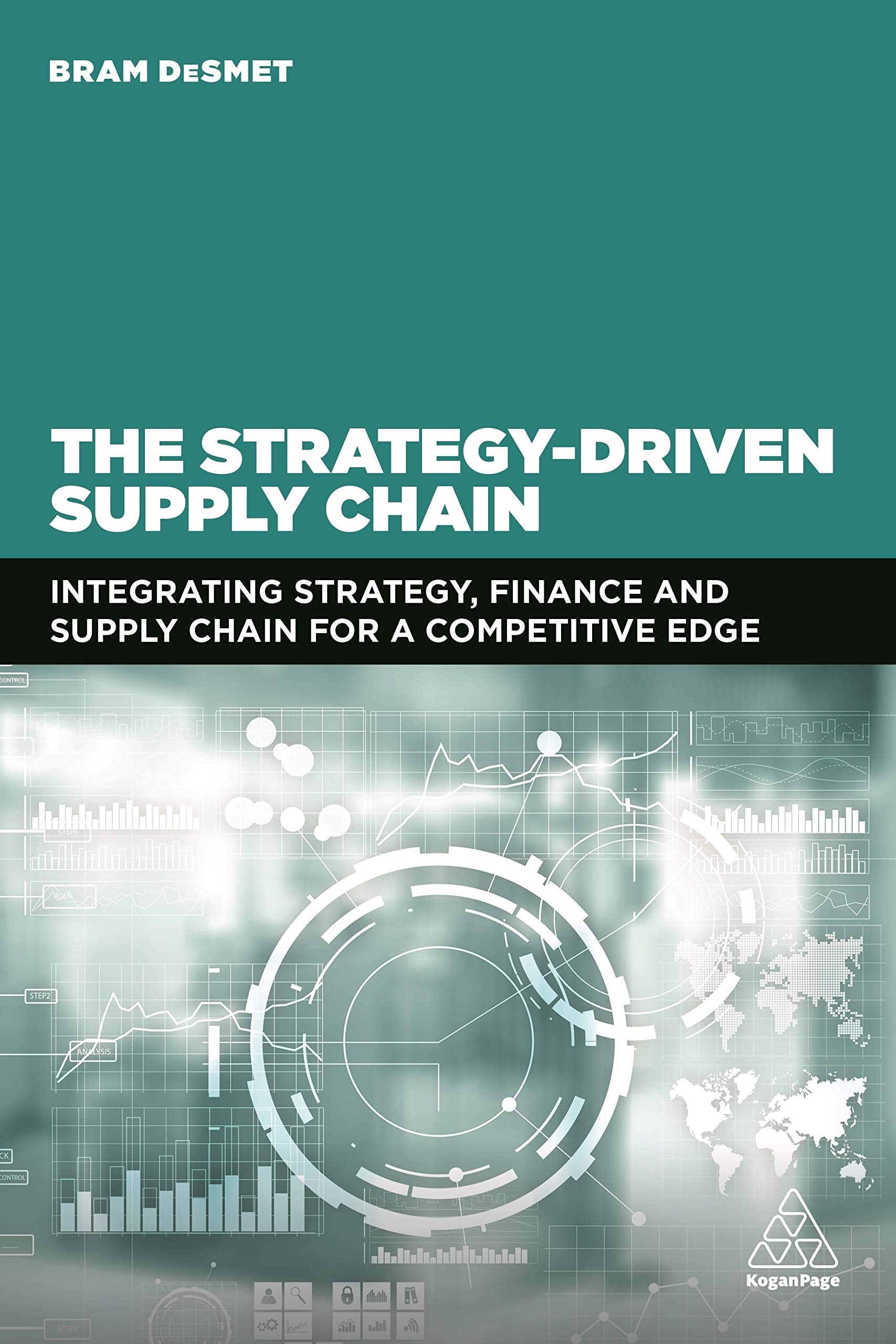 The StrategyDriven Supply Chain: Integrating Strategy, Finance and Supply Chain for a Competitive Edge