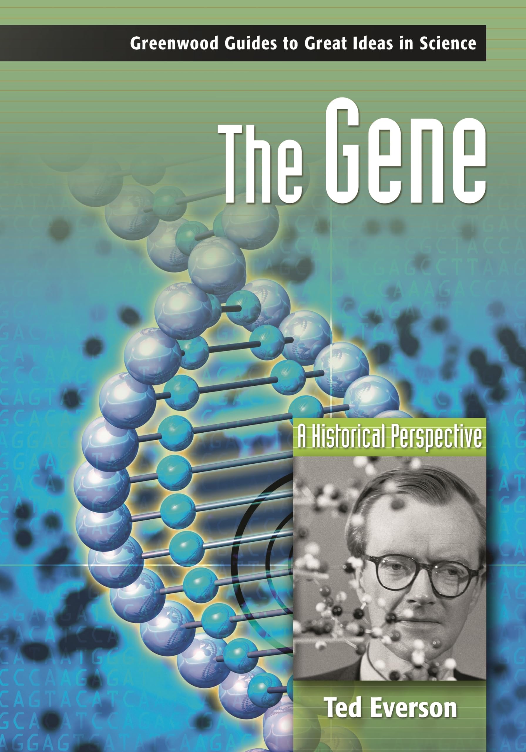 The Gene: A Historical Perspective (Greenwood Guides to Great Ideas in Science)