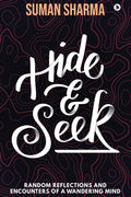 Hide & Seek : Random Reflections And Encounters Of A Wandering Mind