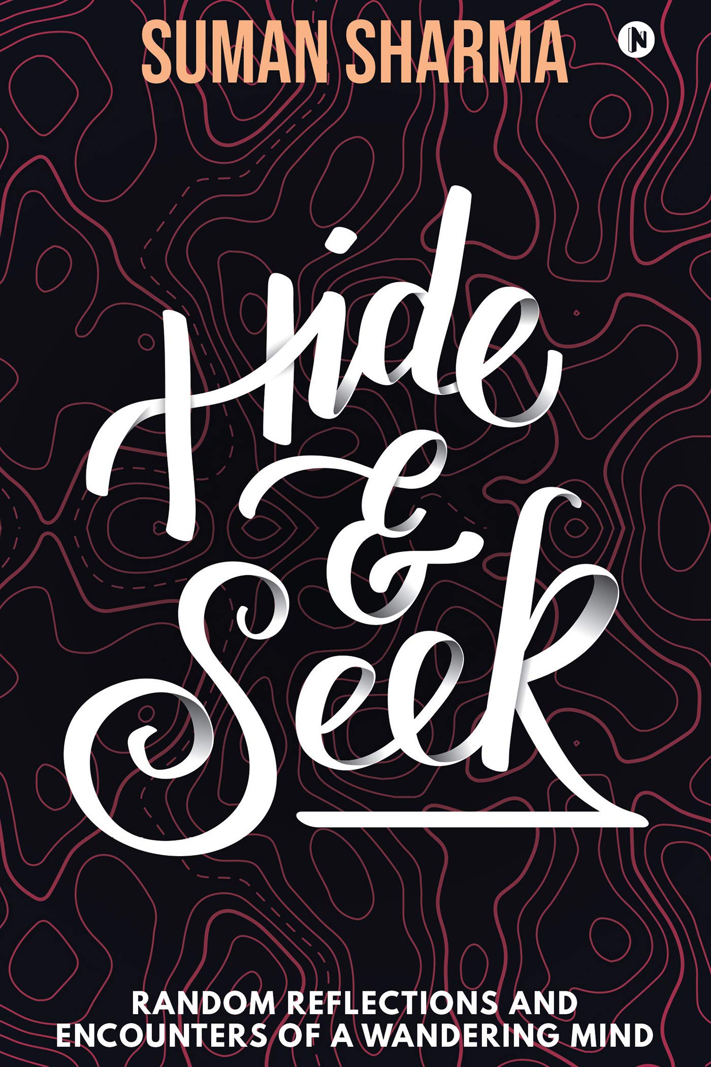 Hide & Seek : Random Reflections And Encounters Of A Wandering Mind