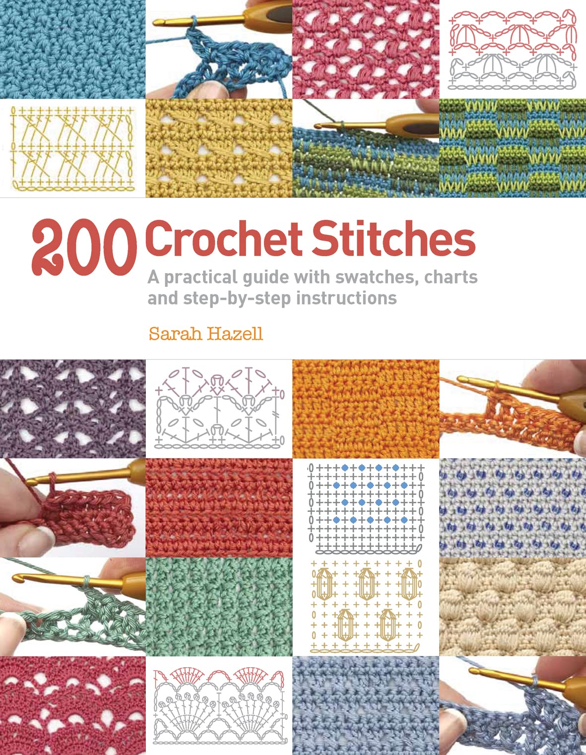 200 Crochet Stitches: A Practical Guide with Actualsize Swatches, Charts and Stepbystep Instructions [Paperback] [Jan 01, 160