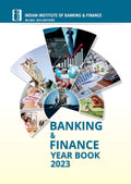 IIBFs Banking & Finance Year Book | 2023  Comprehensive Digest of Regulatory Changes, Topics on Recent Developments in the BF