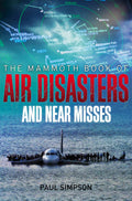 THE MAMMOTH BOOK OF AIR DISASTERS AND NEAR MISSES