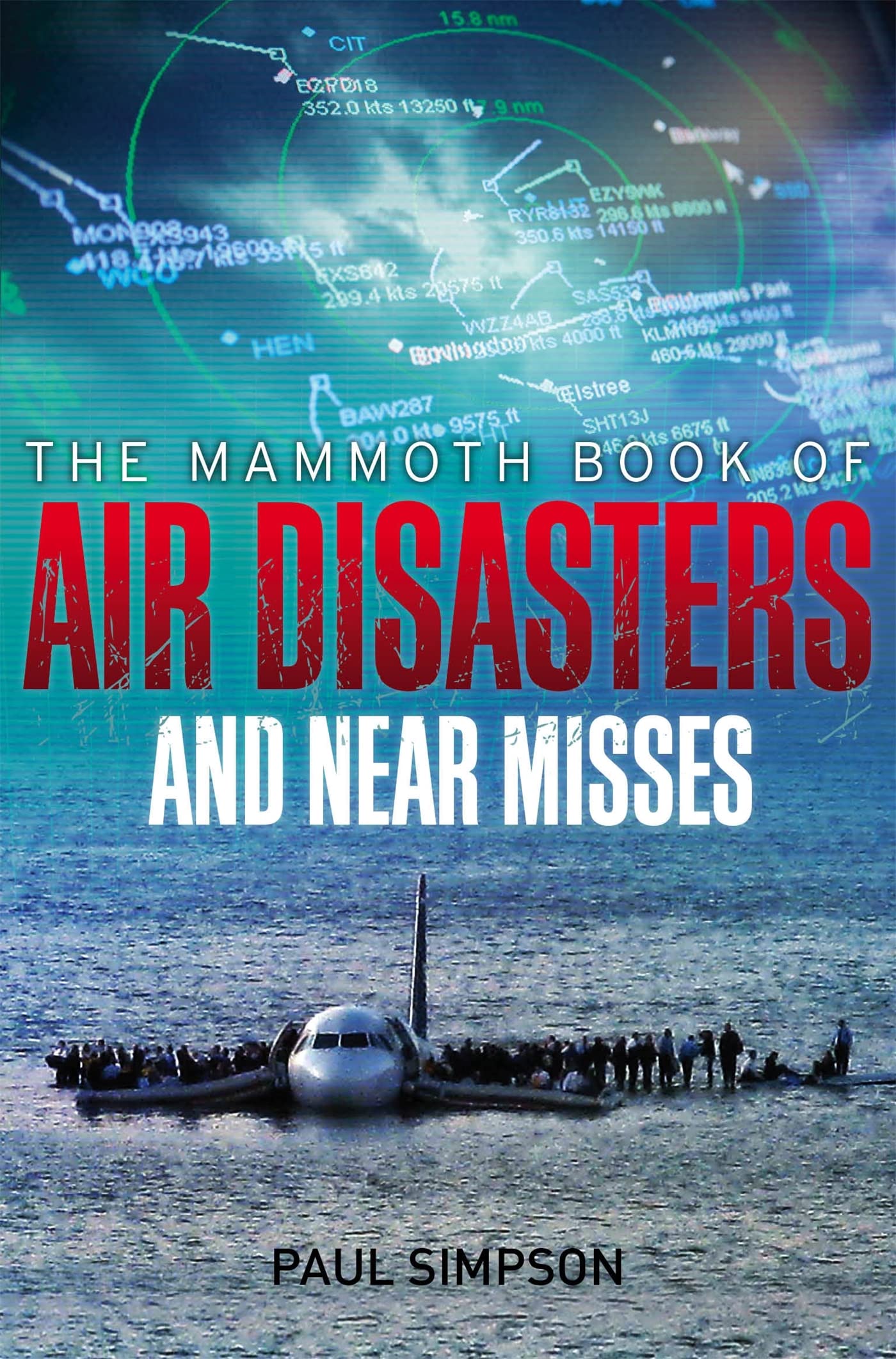 THE MAMMOTH BOOK OF AIR DISASTERS AND NEAR MISSES