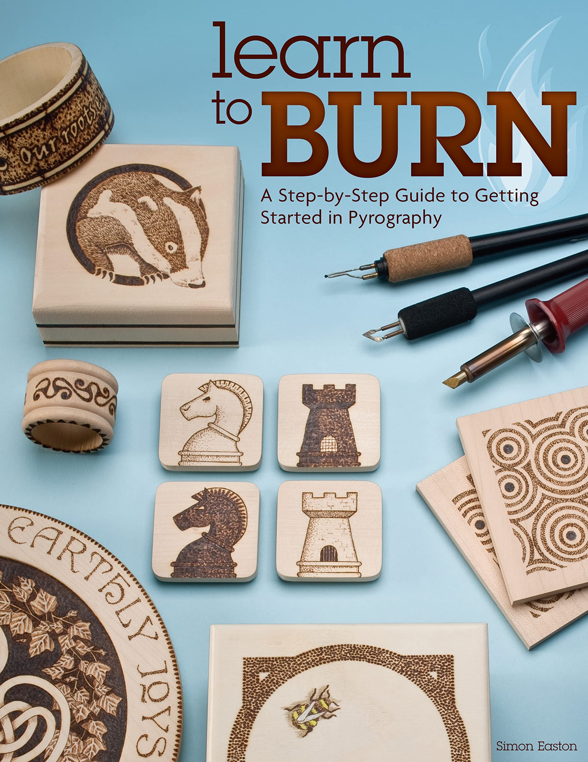 Learn to Burn: A StepbyStep Guide to Getting Started in Pyrography (Fox Chapel Publishing) Easily Create Beautiful Art & Gifts