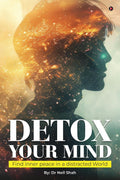 Detox Your Mind: Find Inner Peace in a Distracted World