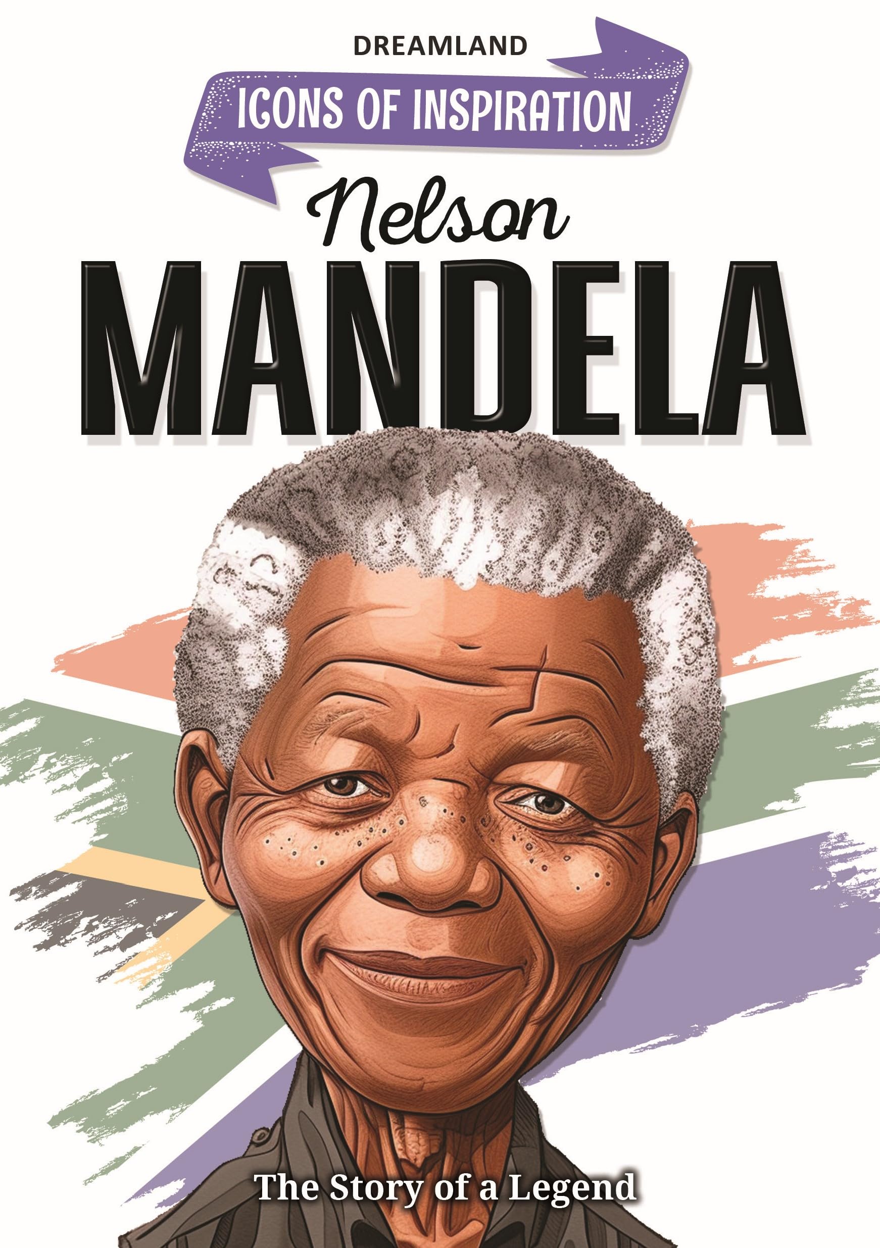 Nelson Mandela Biography For Kids Age 612 Years  Inspiring Illustrated Biography Book From Icons Of Inspiration Series | Learn A