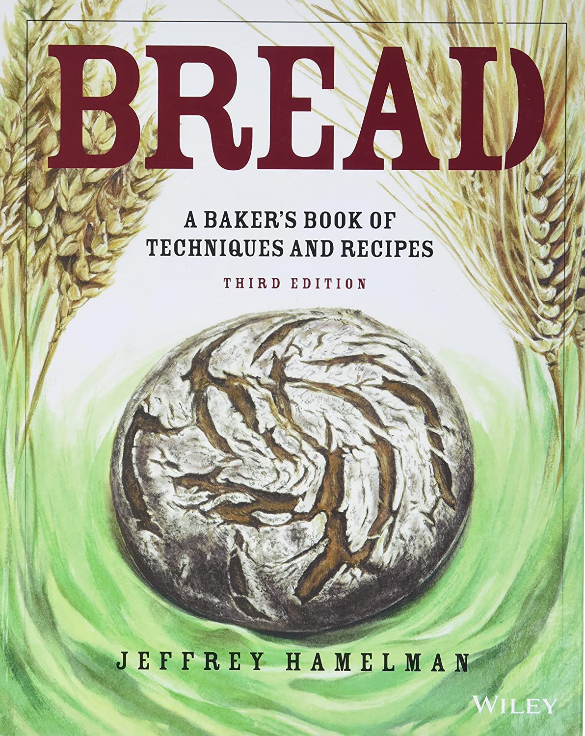 Bread: A Bakers Book of Techniques and Recipes