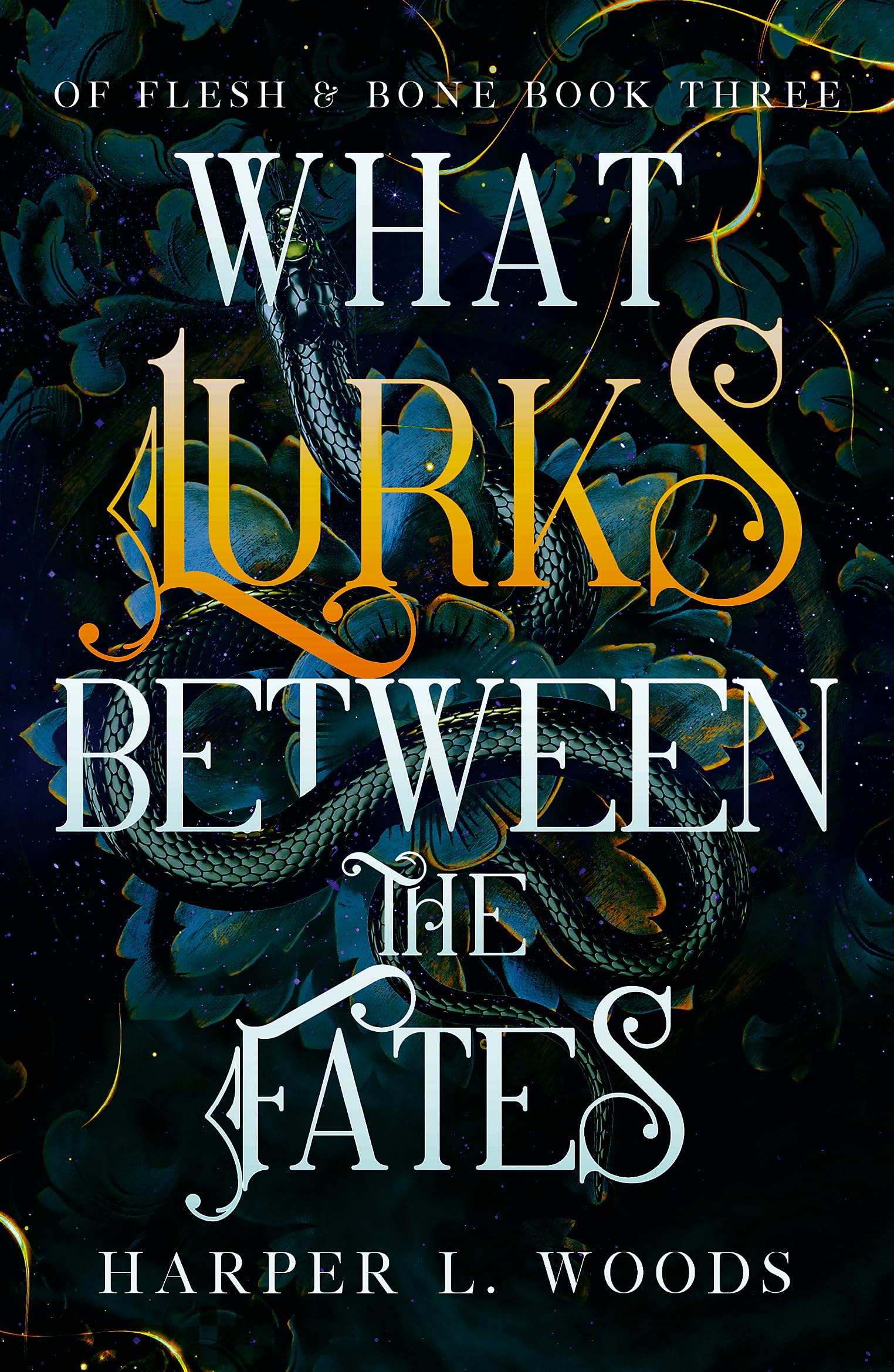 What Lurks Between The Fates: Your Next Fantasy Romance Obsession! (Of Flesh And Bone Book 3) (Of Flesh & Bone)