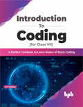 Introduction To Coding For Class 7 : A Perfect Textbook To Learn Basics Of Block Coding