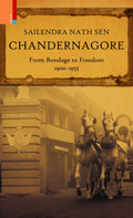 Chandernagore: From Bondage to Freedom, 19001955