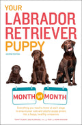 Your Labrador Retriever Puppy Month by Month, 2nd Edition: Everything You Need to Know at Each Stage of Development (Your Puppy 