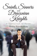 Saints,Sinners and Draconian Knights:A Collection of Poems