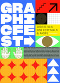 Graphic Fest: Spot on Identity for Festivals and Fairs: Identities for Festivals & Fairs