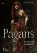 Pagans: The Visual Culture of Pagan Myths, Legends and Rituals (Religious and Spiritual Imagery, 1)