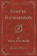 Samuel Richardson (Classic Reprint)