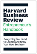 The Harvard Business Review Entrepreneurs Handbook: Everything You Need to Launch and Grow Your New Business