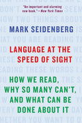 Language at the Speed of Sight: How We Read, Why So Many Cant, and What Can Be Done About It