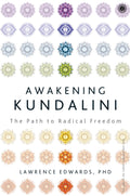 Awakening Kundalini: The Path to Radical Freedom
