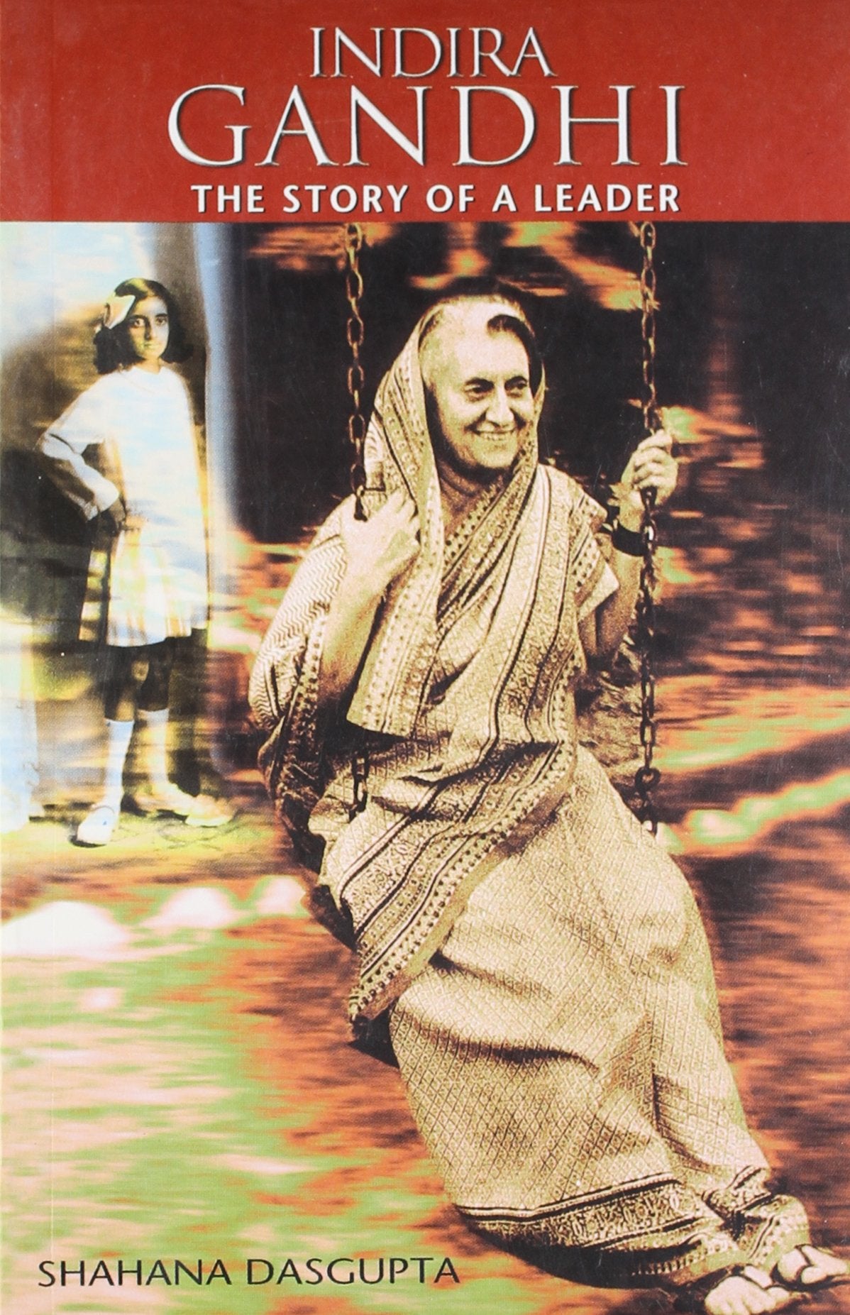 Indira Gandhi: The Story Of A Leader