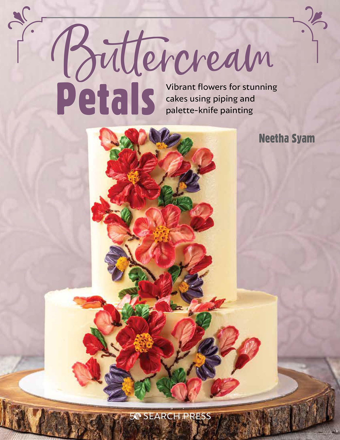 Buttercream Petals: Vibrant flowers for stunning cakes using piping and paletteknife painting