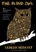 Blind Owl (Authorized by the Sadegh Hedayat Foundation  First Translation Into English Based on the Bombay Edition)