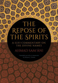 The Repose of the Spirits: A Sufi Commentary on the Divine Names (SUNY series in Islam)