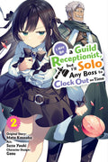 I May Be a Guild Receptionist, but Ill Solo Any Boss to Clock Out on Time, Vol. 2 (manga) (I May Be a Guild Receptionist, but Il
