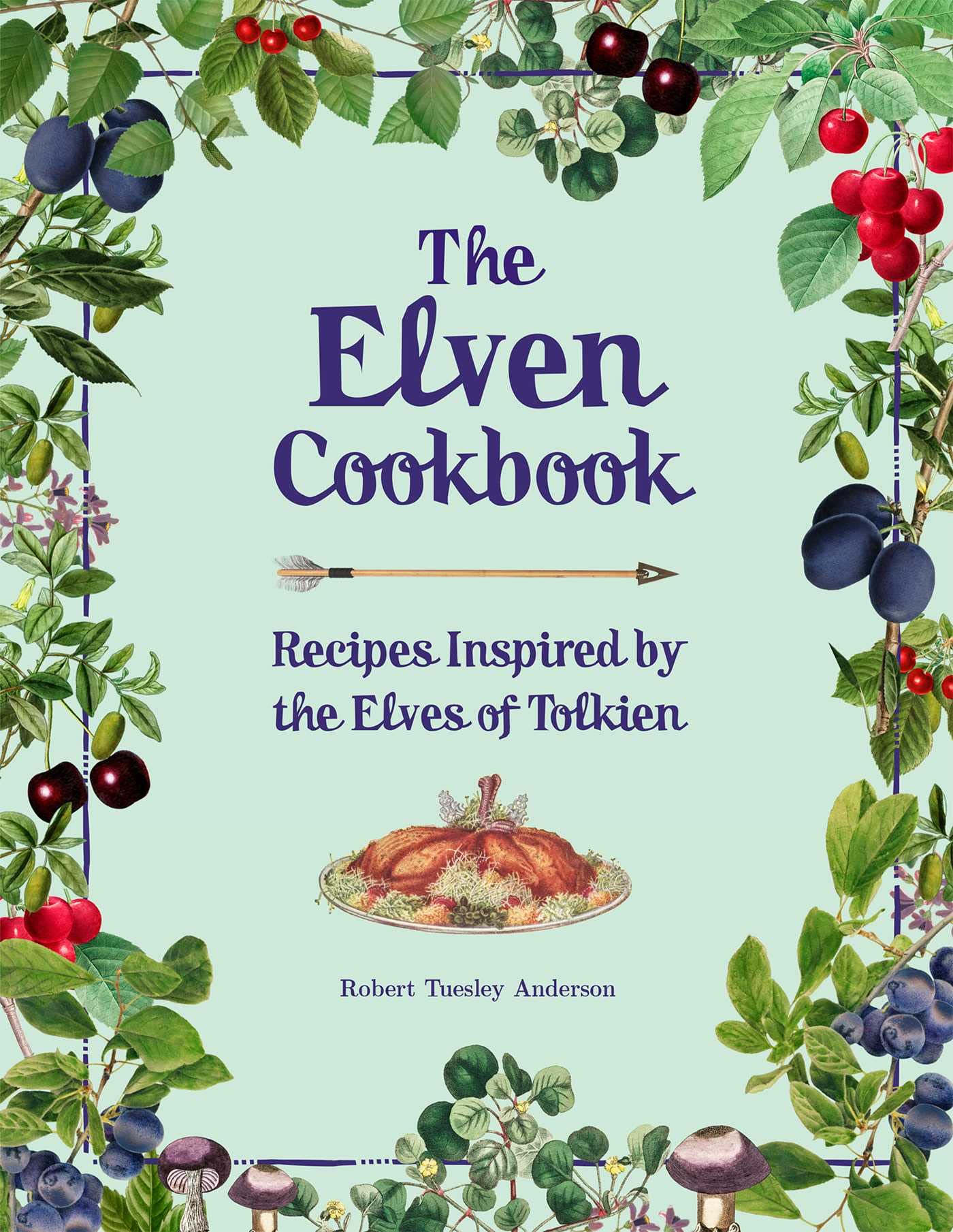 The Elven Cookbook: Recipes Inspired by the Elves of Tolkien (The Literary Cookbooks)