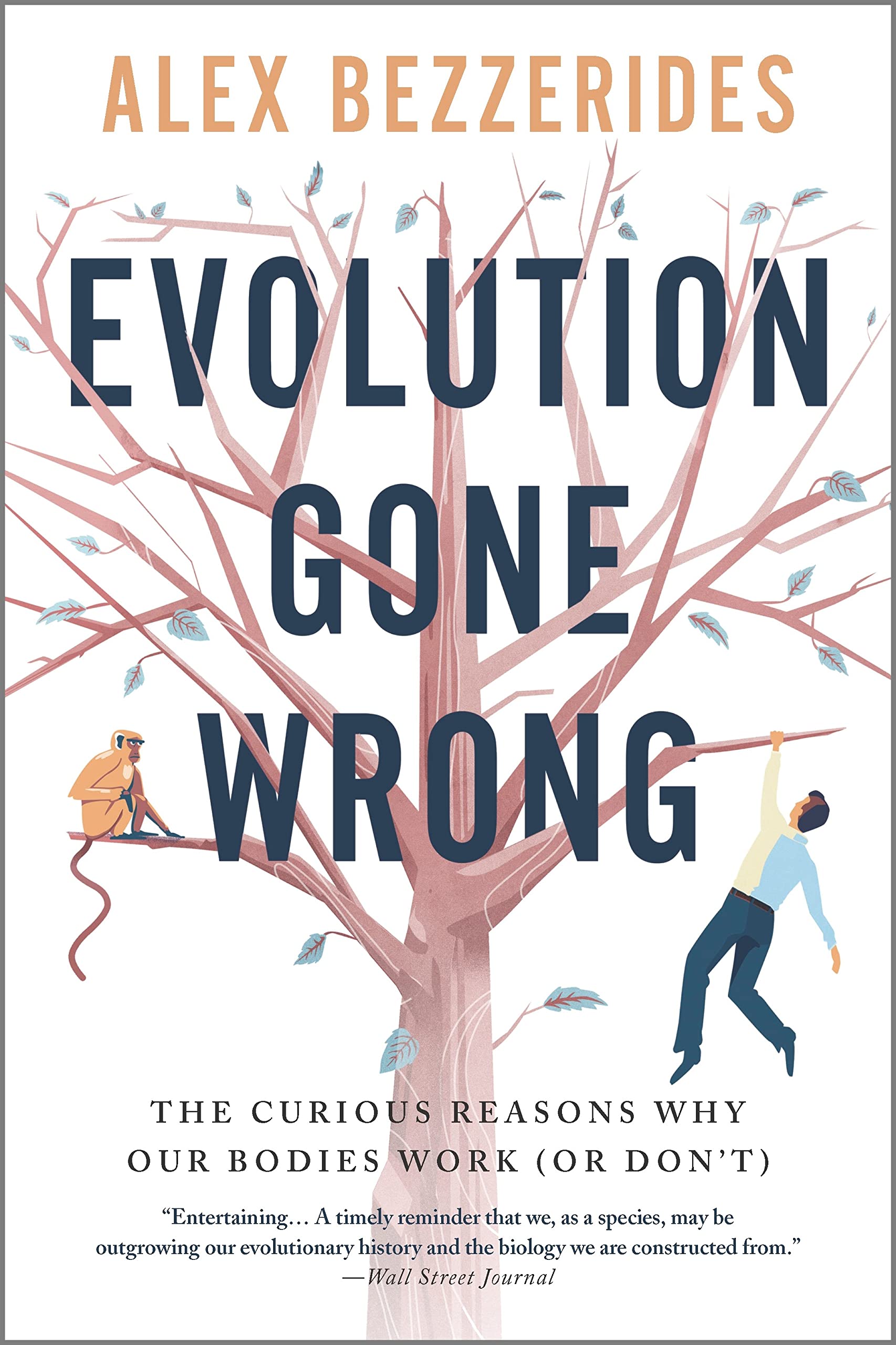 Evolution Gone Wrong: The Curious Reasons Why Our Bodies Work (Or Dont)