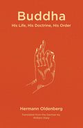 Buddha: His Life, His Doctrine, His Order | Hermann Oldenberg