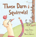 Those Darn Squirrels!: A Hilarious Picture Book About a Grumpy Man and Mischievous Squirrels Next Door