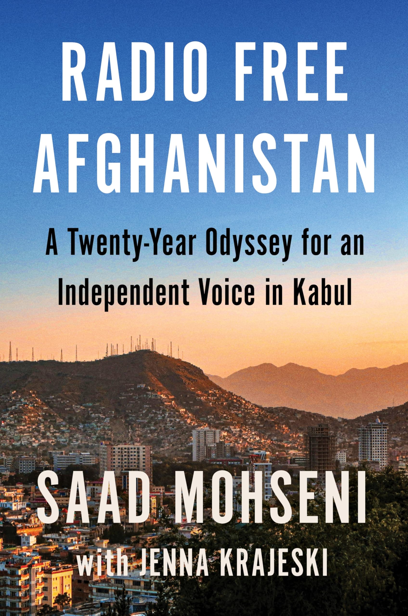 Radio Free Afghanistan: A TwentyYear Odyssey for an Independent Voice in Kabul