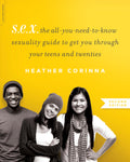 S.E.X., second edition: The AllYouNeedToKnow Sexuality Guide to Get You Through Your Teens and Twenties