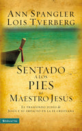 Sentado a los pies del maestro Jess: El trasfondo judo de Jess y su impacto en la fe cristiana (Spanish Edition)