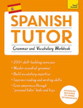 Spanish Tutor: Grammar and Vocabulary Workbook (Learn Spanish with Teach Yourself): Advanced beginner to upper intermediate cour